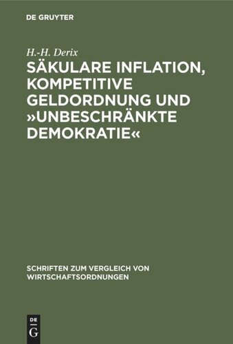 Säkulare Inflation, kompetitive Geldordnung und »unbeschränkte Demokratie«: Zur Bedeutung und Problematik der politischen Theorie der Inflation F. A. von Hayeks
