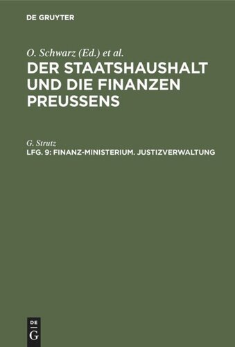 Der Staatshaushalt und die Finanzen Preussens: Lfg. 9 Finanz-Ministerium. Justizverwaltung