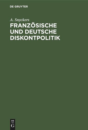 Französische und Deutsche Diskontpolitik: mit besonderer Berücksichtigung der Entwicklung der Bank von Frankreich
