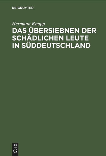 Das Übersiebnen der schädlichen Leute in Süddeutschland: Ein rechtshistorischer Beitrag und Nachtrag