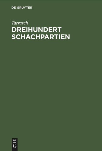 Dreihundert Schachpartien: Ein unsystematisches Lehrbuch des Schachspiels für geübte Spieler