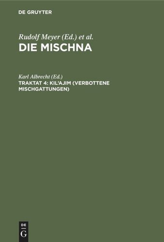 Die Mischna. Traktat 4 Kil’ajim (Verbottene Mischgattungen): Text, Übersetzung und Erklärung nebst einem textkritischen Anhang