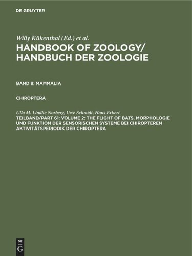 Handbook of Zoology / Handbuch der Zoologie: Teilband/Part 61 Volume 2: The Flight of Bats. Morphologie und Funktion der sensorischen Systeme bei Chiropteren Aktivitätsperiodik der Chiroptera