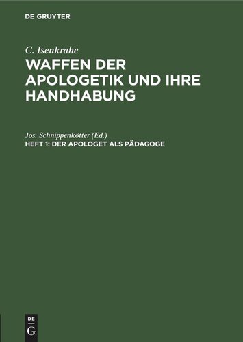Waffen der Apologetik und ihre Handhabung: Heft 1 Der Apologet als Pädagoge