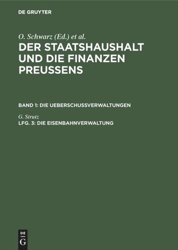 Der Staatshaushalt und die Finanzen Preussens: Lfg. 3 Die Eisenbahnverwaltung
