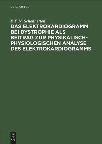 Das Elektrokardiogramm bei Dystrophie als Beitrag zur physikalisch-physiologischen Analyse des Elektrokardiogramms