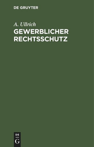 Gewerblicher Rechtsschutz: Patent-, Gebrauchsmuster- und Warenzeichengesetz, sowie Gesetz über die patentamtlichen Gebühren vom 5. Mai 1936 mit amtlicher Begründung und den wichtigsten Nebenbestimmungen