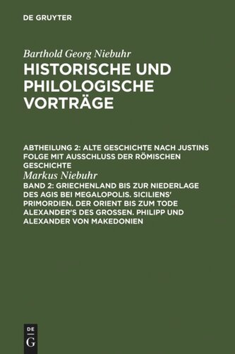 Historische und philologische Vorträge: Band 2 Griechenland bis zur Niederlage des Agis bei Megalopolis. Siciliens' Primordien. Der Orient bis zum Tode Alexander's des Großen. Philipp und Alexander von Makedonien