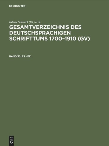 Gesamtverzeichnis des deutschsprachigen Schrifttums 1700–1910 (GV): Band 35 Es - Ez