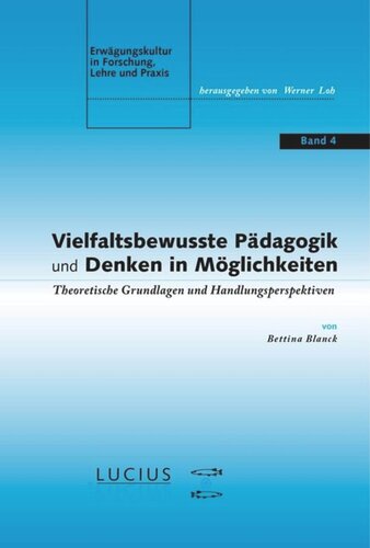 Vielfaltsbewusste Pädagogik und Denken in Möglichkeiten: Theoretische Grundlagen und Handlungsperspektiven