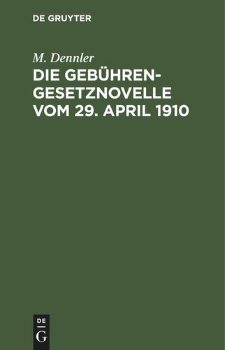 Die Gebührengesetznovelle vom 29. April 1910: Mit Abdruck der Begründung des Gesetzentwurfs. Für den praktischen Gebrauch zusammengestellt