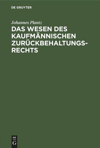 Das Wesen des kaufmännischen Zurückbehaltungsrechts: Geschichtlich entwickelt