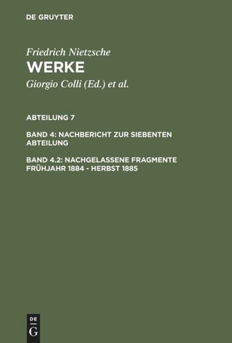 Nietzsche Werke: Band 4.2 Nachgelassene Fragmente Frühjahr 1884 - Herbst 1885