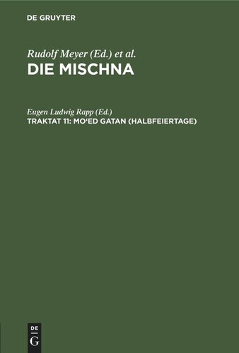 Die Mischna. Traktat 11 Mo‘ed gatan (Halbfeiertage): Text, Übersetzung und Erklärung. Nebst einem textkritischen Anhang