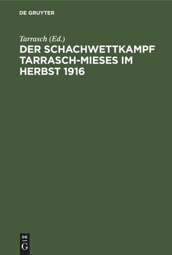 Der Schachwettkampf Tarrasch-Mieses im Herbst 1916: Nebst einer Abhandlung über die französische und schottische Eröffnung