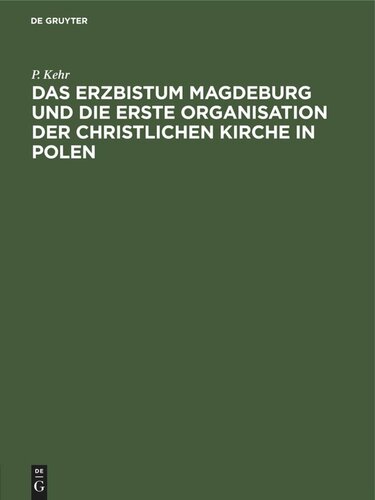 Das Erzbistum Magdeburg und die erste Organisation der christlichen Kirche in Polen: Einzelausgabe