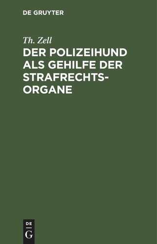 Der Polizeihund als Gehilfe der Strafrechtsorgane: Ein Hilfsbuch für Staatsanwälte, Untersuchungsrichter, Verteidiger, Polizeibehörden usw.