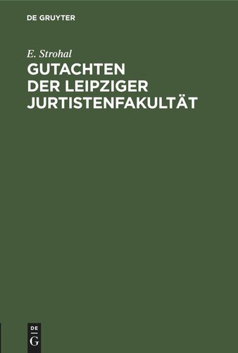 Gutachten der Leipziger Jurtistenfakultät: über das Recht der Söhne seiner Erlaucht des Graf-Regenten Ernst zur Lippe-Biesterfeld auf die Thronfolge im Fürstentum Lippe