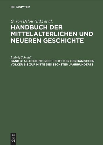 Handbuch der mittelalterlichen und neueren Geschichte: Allgemeine Geschichte der germanischen Völker bis zur Mitte des sechsten Jahrhunderts