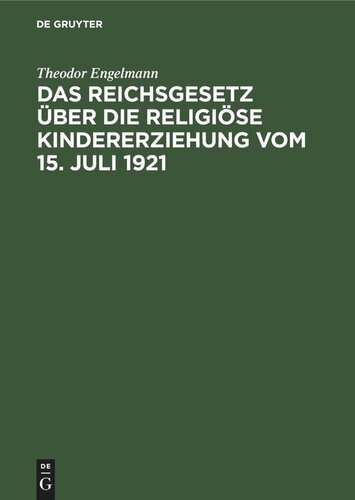 Das Reichsgesetz über die religiöse Kindererziehung vom 15. Juli 1921