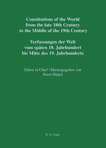 Constitutions of the World from the late 18th Century to the Middle of the 19th Century: Part I National Constitutions, Constitutions of the German States (Anhalt-Bernburg – Baden). Nationale Verfassungen, Verfassungen der deutschen Staaten (Anhalt-Bernburg - Baden)