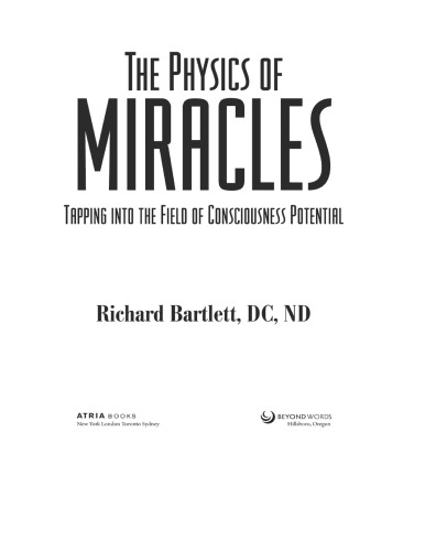 The Physics of Miracles: Tapping in to the Field of Consciousness Potential