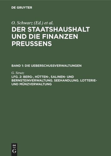 Der Staatshaushalt und die Finanzen Preussens: Lfg. 2 Berg-, Hütten-, Salinen- und Bernsteinverwaltung. Seehandlung. Lotterie- und Münzverwaltung