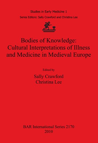 Bodies of Knowledge: Cultural Interpretations of Illness and Medicine in Medieval Europe
