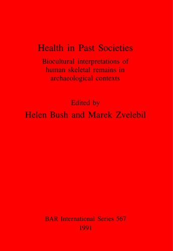 Health in Past Societies: Biocultural interpretations of human skeletal remains in archaeological contexts
