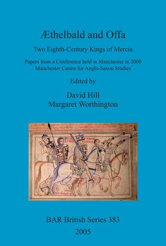 Æthelbald and Offa: Two Eighth-Century Kings of Mercia. Papers from a Conference held in Manchester in 2000. Manchester Centre for Anglo-Saxon Studies