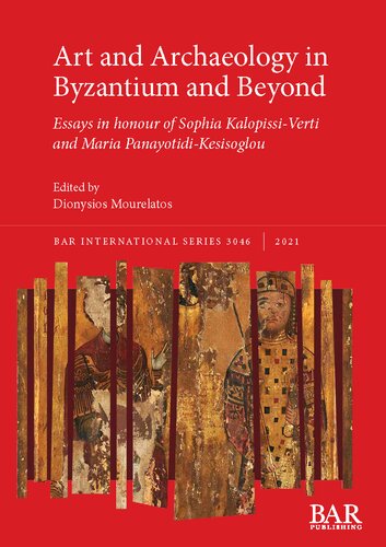 Art and Archaeology in Byzantium and Beyond: Essays in honour of Sophia Kalopissi-Verti and Maria Panayotidi-Kesisoglou