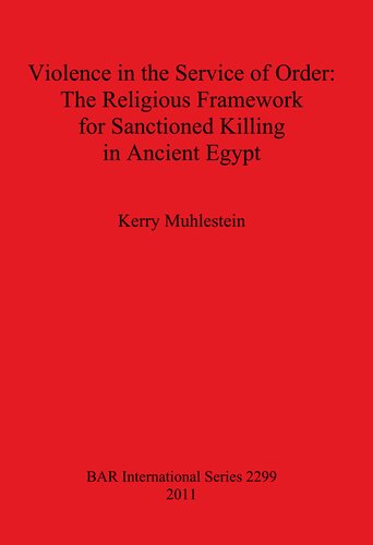 Violence in the Service of Order: The Religious Framework for Sanctioned Killing in Ancient Egypt