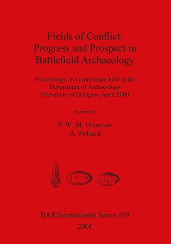Fields of Conflict: Progress and Prospect in Battlefield Archaeology: Proceedings of a conference held in the Department of Archaeology, University of Glasgow, April 2000