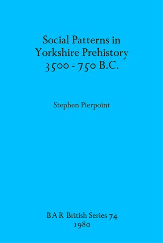 Social Patterns in Yorkshire Prehistory 3500-750 B.C.