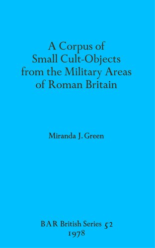 A Corpus of Small Cult-Objects from the Military Areas of Roman Britain