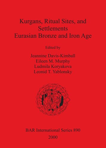 Kurgans, Ritual Sites, and Settlements: Eurasian Bronze and Iron Age