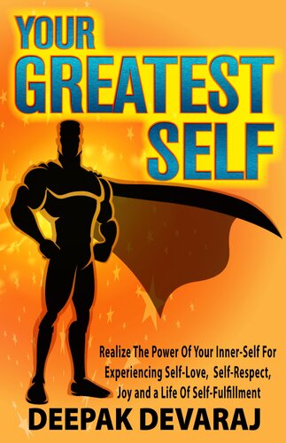 Your Greatest Self: Realize The Power Of Your Inner-Self For Experiencing Self-Love, Self-Respect, Joy and a Life of Self-Fulfillment (Inner Self Book 3)