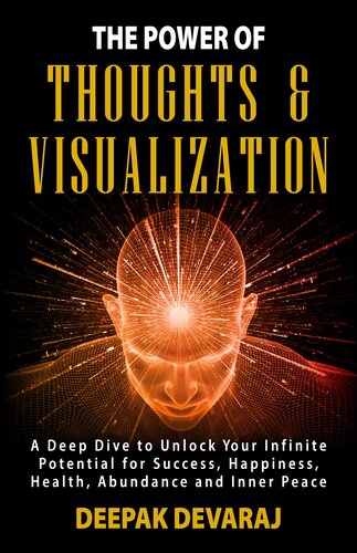 THE POWER OF THOUGHTS & VISUALIZATION: A Deep Dive to Unlock Your Infinite Potential for Success, Happiness, Health, Abundance and Inner Peace (Inner Self Book 2)