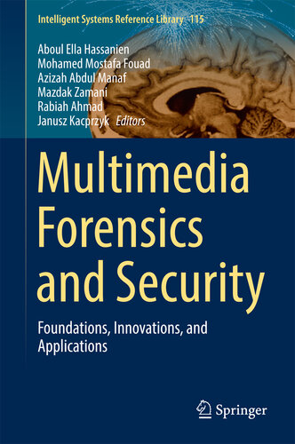 Multimedia Forensics and Security: Foundations, Innovations, and Applications (Intelligent Systems Reference Library Book 115)