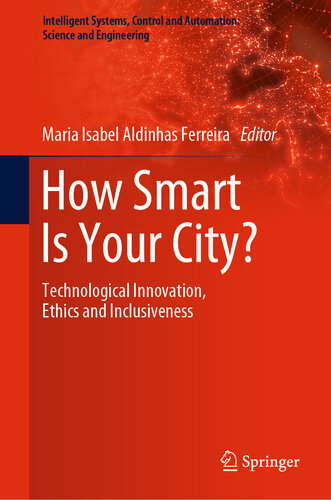 How Smart Is Your City?: Technological Innovation, Ethics and Inclusiveness (Intelligent Systems, Control and Automation: Science and Engineering Book 98)