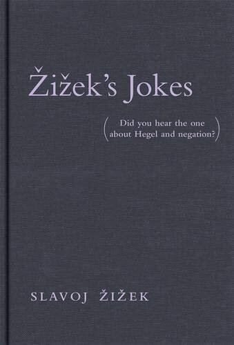 Zizek's Jokes: Did You Hear the One about Hegel and Negation? (The MIT Press)