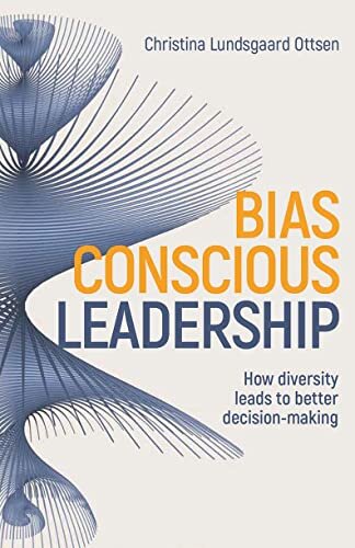 Bias-Conscious Leadership: How diversity leads to better decision-making