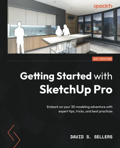 Getting Started with SketchUp Pro: Embark on your 3D modeling adventure with expert tips, tricks, and best practices