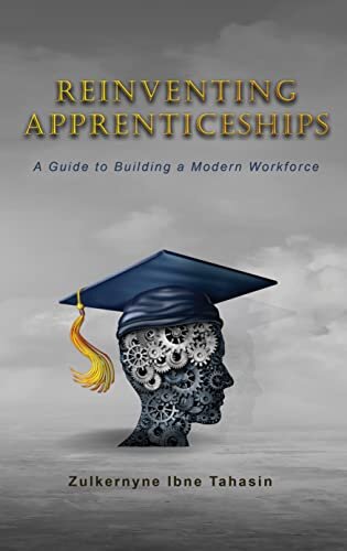 Reinventing Apprenticeships: A Guide to Building a Modern Workforce