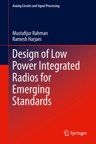 Design of Low Power Integrated Radios for Emerging Standards (Analog Circuits and Signal Processing)