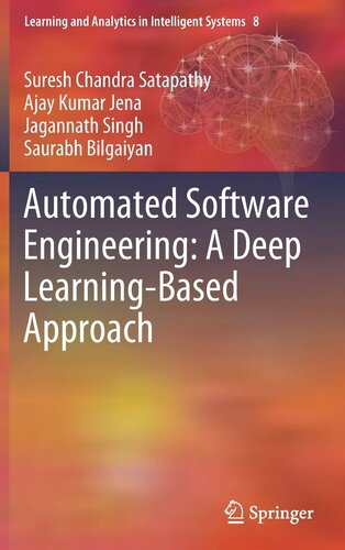 Automated Software Engineering: A Deep Learning-Based Approach (Learning and Analytics in Intelligent Systems, 8)