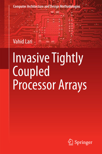 Invasive Tightly Coupled Processor Arrays (Computer Architecture and Design Methodologies)