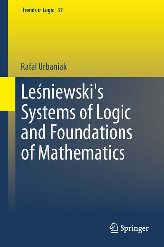 Leśniewski's Systems of Logic and Foundations of Mathematics (Trends in Logic)