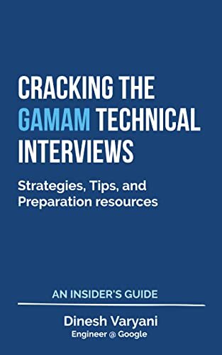 Cracking the GAMAM Technical Interviews – An Insider's Guide: Strategies, Tips, and Preparation resources