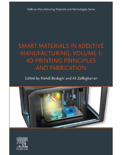 Smart Materials in Additive Manufacturing, volume 1: 4D Printing Principles and Fabrication (Additive Manufacturing Materials and Technologies)
